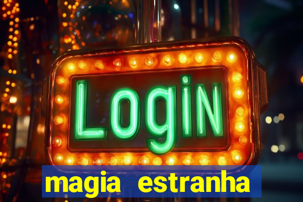 magia estranha filme completo dublado